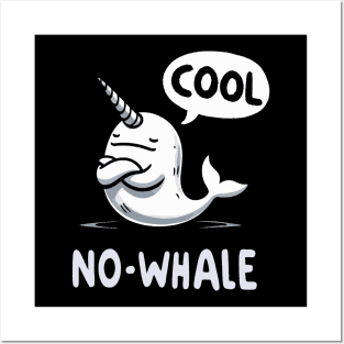 No Whale Cool Narwhale Posters and Art